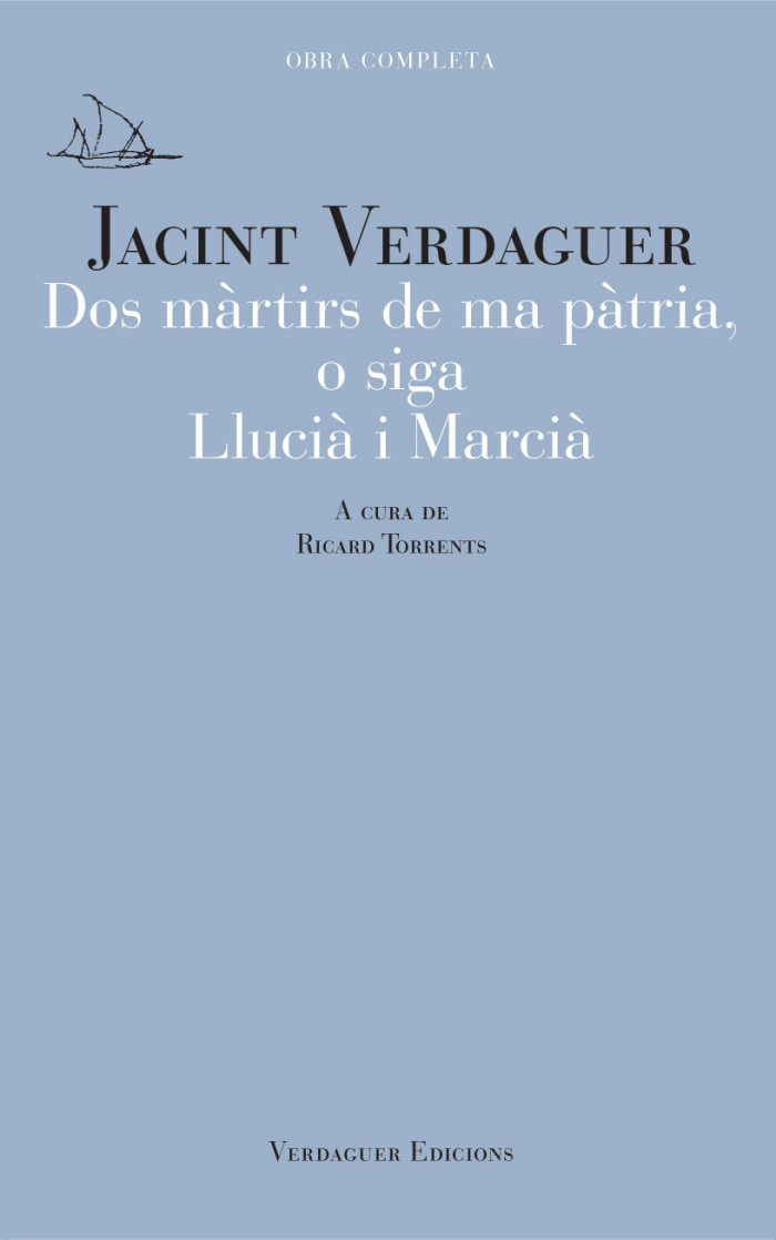Dos màrtirs de ma pàtria, o siga Llucià i Marcià (Obra Completa en Edició Crítica) Jacint Verdaguer